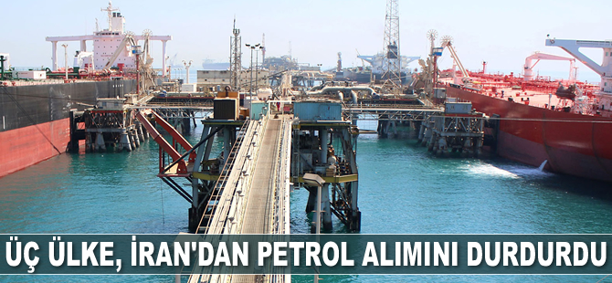Üç ülke, İran'dan petrol alımını durdurdu