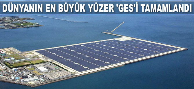 Çin'de dünyanın en büyük yüzer GES'i şebekeye bağlandı