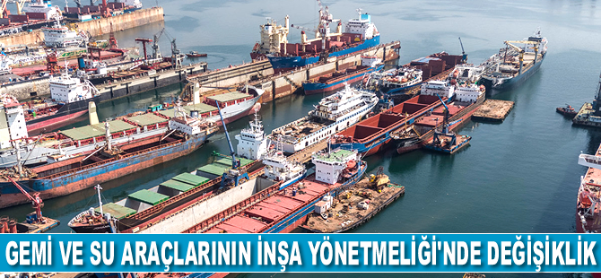 Gemi ve Su Araçlarının İnşa Yönetmeliği’nde değişiklik yapıldı