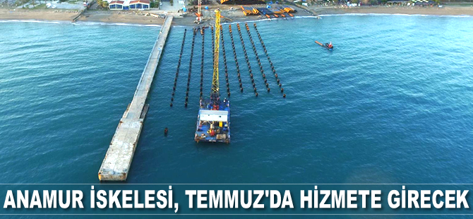 Anamur İskelesi, Temmuz’da hizmet girecek