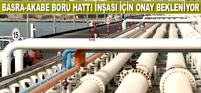 Irak petrolünü Kızıldeniz'e taşıyacak Basra-Akabe Boru Hattı onay bekliyor