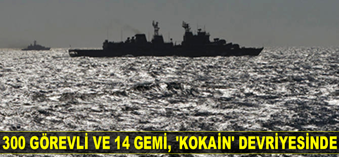 300 görevli ve 14 gemi, kokain devriyesine çıktı