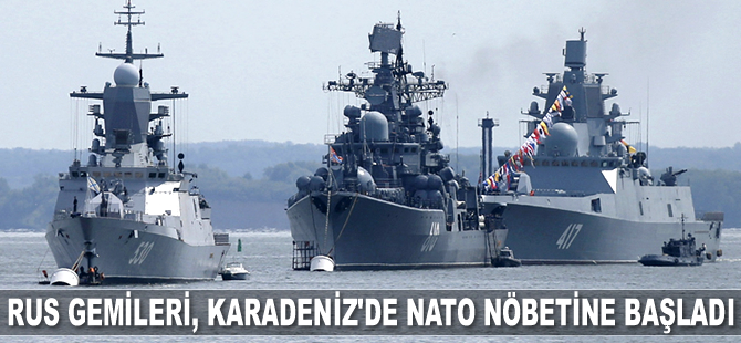 Rus gemileri, Karadeniz'de NATO nöbetine başladı