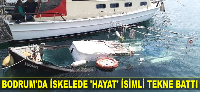 Bodrum’da iskelede 'Hayat' isimli tekne battı