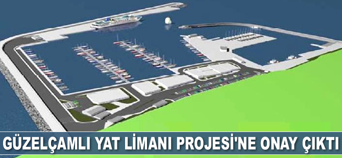 Güzelçamlı Yat Limanı Projesi’ne onay çıktı