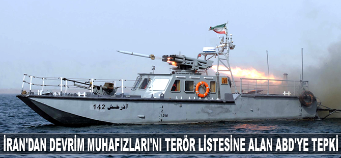 İran, Devrim Muhafızları'nı terör listesine alan ABD’ye tepki gösterdi