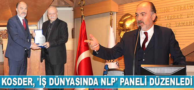 KOSDER, ‘İş dünyasında NLP’ konulu panel düzenledi