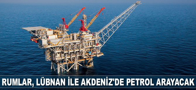 Rumlar, Lübnan ile Akdeniz’de petrol ve doğalgaz arayacak