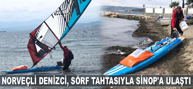 Norveçli denizci, sörf tahtasıyla Sinop’a ulaştı