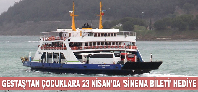 GESTAŞ, 23 Nisan'da çocuklara ‘sinema bileti’ hediye edecek