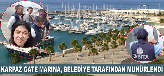 Karpaz Gate Marina, Yenierenköy Belediyesi tarafından mühürlendi