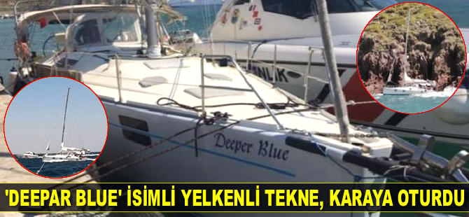 ‘Deepar Blue’ isimli yelkenli tekne, karaya oturdu