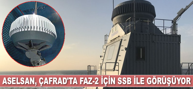 ASELSAN, ÇAFRAD’ta Faz-2 için SSB ile görüşüyor