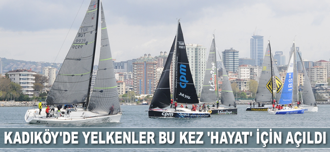 Kadıköy’de yelkenler bu kez ‘Hayat’ için açıldı