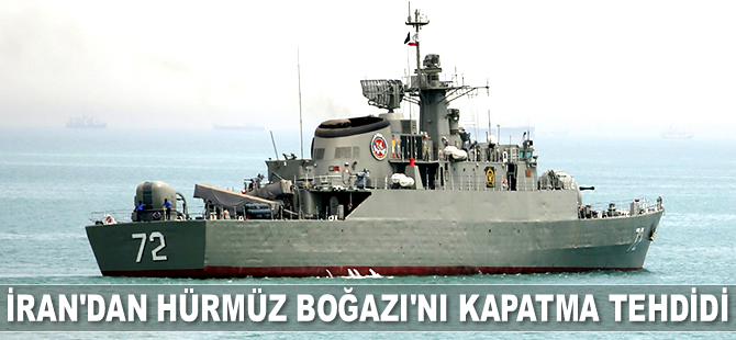 İran, ‘Hürmüz Boğazı'nı kapatırız’ tehdidini yineledi