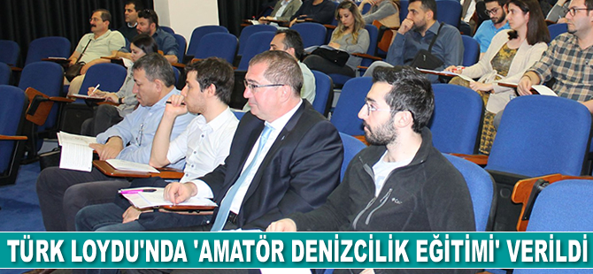 Türk Loydu’nda ‘Amatör Denizcilik Eğitimi’ verildi