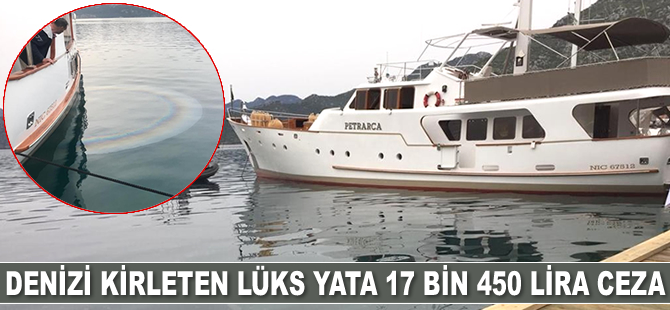 'Petrarca' isimli lüks yata denizi kirletmekten 17 bin 450 lira ceza kesildi
