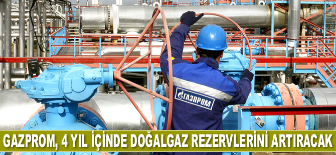 Gazprom, 4 yıl içinde doğalgaz rezervlerini arttıracak