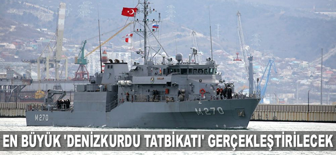 Deniz Kuvvetleri, en büyük 'Denizkurdu Tatbikatı'nı gerçekleştirecek