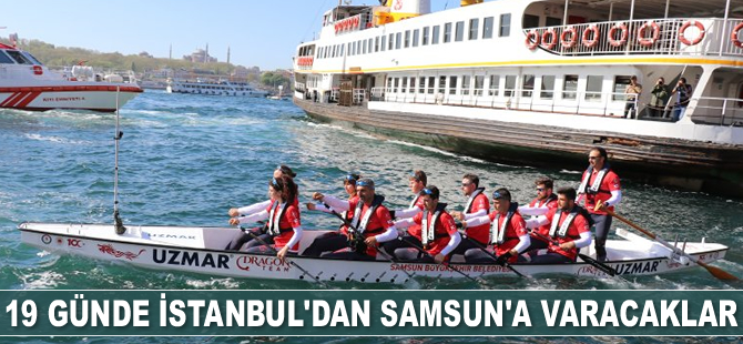 15 dragon bot sporcusu, 19 günde İstanbul’dan Samsun’a varacak