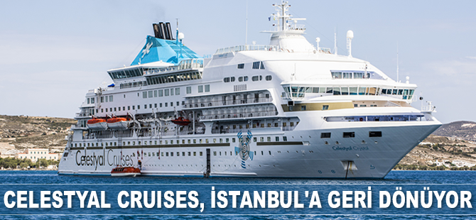 Celestyal Cruises, İstanbul’a geri dönüyor