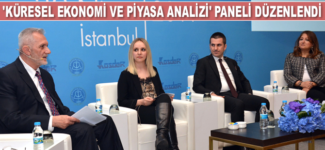 'Küresel Ekonomi ve Piyasa Analizi' paneli düzenlendi