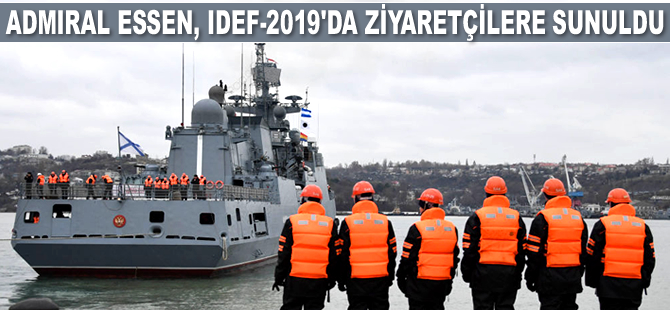 ‘Admiral Essen’ isimli Rus fırkateyni, IDEF-2019’da büyük ilgi topladı