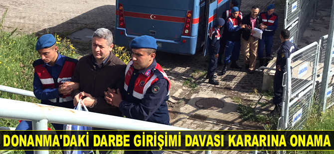Mahkeme, Donanma Komutanlığı'ndaki darbe girişimi davası kararını onadı