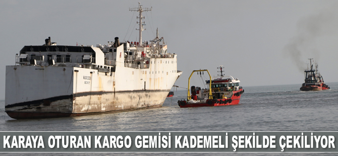 Karaya oturan 'WARDEH' isimli kargo gemisi kademeli şekilde çekiliyor