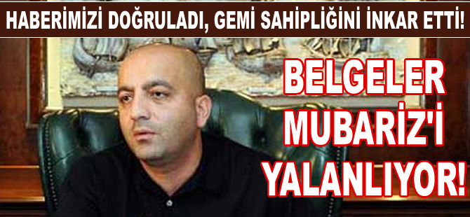 Mubariz Mansimov Gurbanoğlu haberimizi doğrularken, gemi sahipliğini inkar etti!