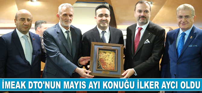 İMEAK DTO’nun Mayıs Ayı Meclis Toplantısı konuğu İlker Aycı oldu