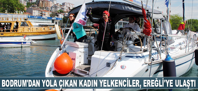 Bodrum’dan yola çıkan kadın yelkenciler, Ereğli’ye ulaştı