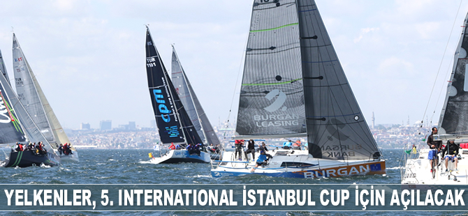 Yelkenler, 5. International İstanbul Cup için açılacak