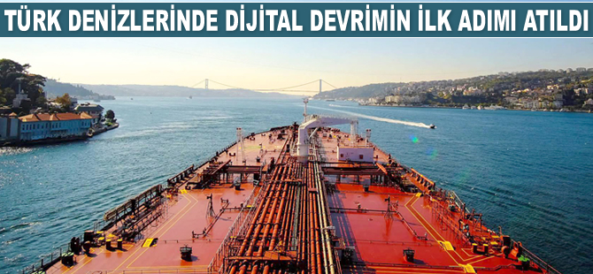Türk denizlerinde dijital devrimin ilk adımı atıldı