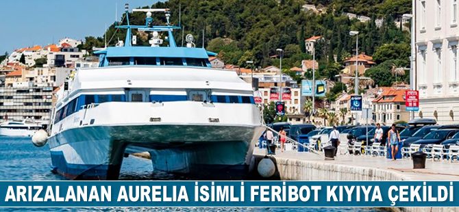 Arızalanan Aurelia isimli feribot kıyıya çekildi