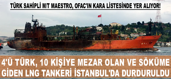 4'ü Türk 10 denizciye mezar olan M/T MAESTRO İstanbul Boğazı'nda durduruldu