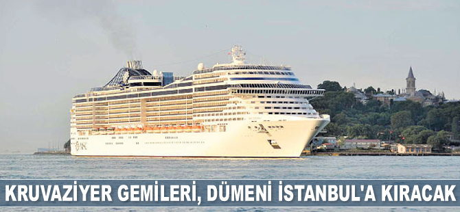 Kruvaziyer gemileri, dümeni İstanbul’a kıracak