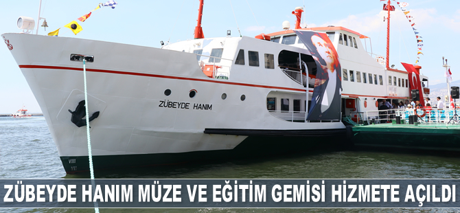 Zübeyde Hanım Müze ve Eğitim Gemisi hizmete açıldı