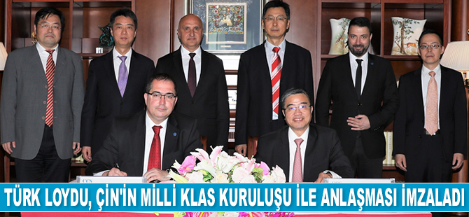 Türk Loydu, Çin’in milli klas kuruluşu ile işbirliği anlaşması imzaladı