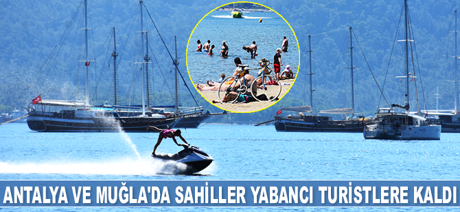 Antalya ve Muğla'da sahiller yabancı turistlere kaldı