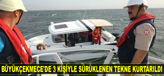 Büyükçekmece'de içindeki 3 kişiyle sürüklenen tekne kurtarıldı
