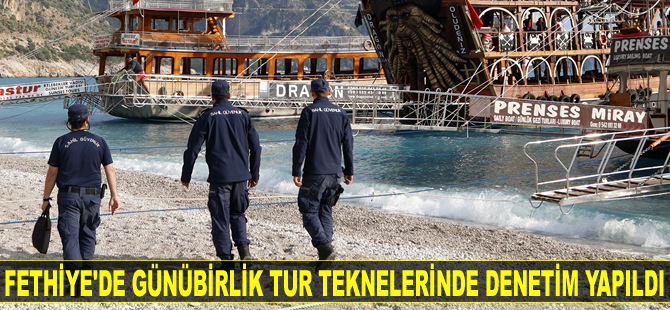 Fethiye’de tur teknelerinde denetim yapıldı