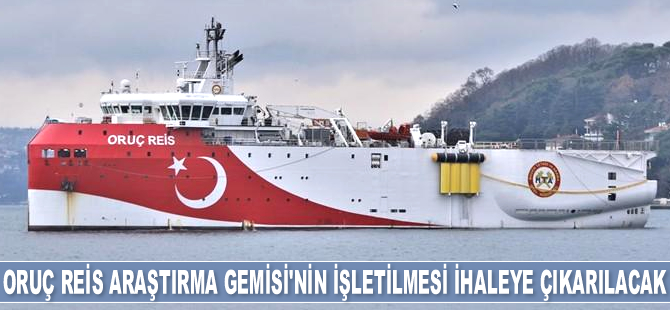 Oruç Reis Araştırma Gemisi'nin işletilmesi ihaleye çıkarılacak