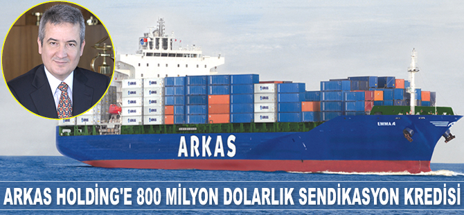 Arkas Holding, 800 milyon dolarlık refinansman kredisi için 18 banka ile anlaştı