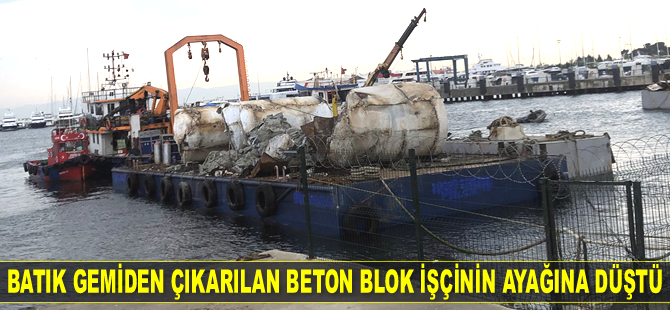 Pendik'te batık gemiden çıkarılan beton blok işçinin ayağına düştü