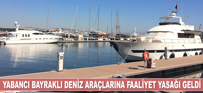 Yabancı bayraklı tekneler, ticari faaliyet amaçlı kullanılamayacak