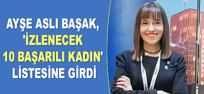 Kaptan Ayşe Aslı Başak, ‘İzlenecek 10 Başarılı Kadın’ listesine girdi