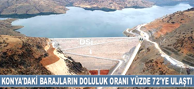 Konya'daki barajların doluluk oranı yüzde 72'ye ulaştı