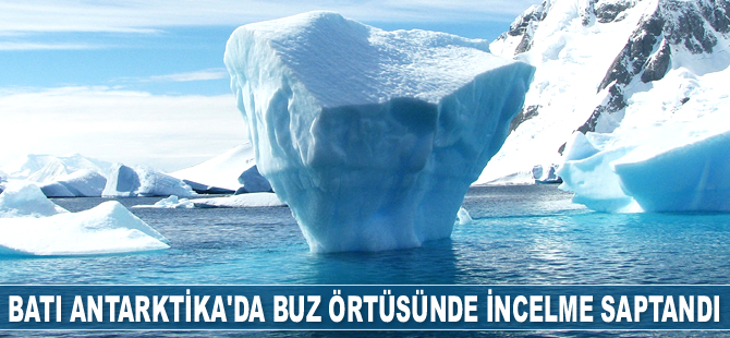 Batı Antarktika'da buz örtüsünde incelme saptandı