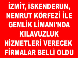 İzmit, İskenderun, Nemrut Körfezi ile Gemlik Limanı'nda hizmet verecek kılavuzluk şirketleri belirlendi